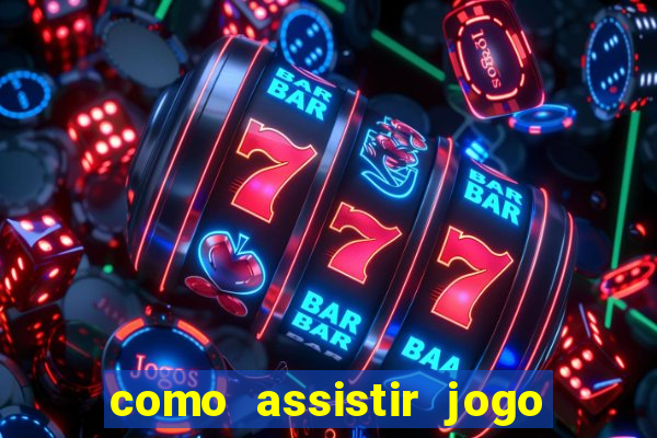 como assistir jogo sem delay